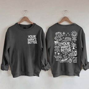 Your Way Is Better Proverbs 16:9 Friends and Family Sweatshirt
