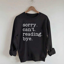 Sorry Can't Reading Bye Sweatshirt