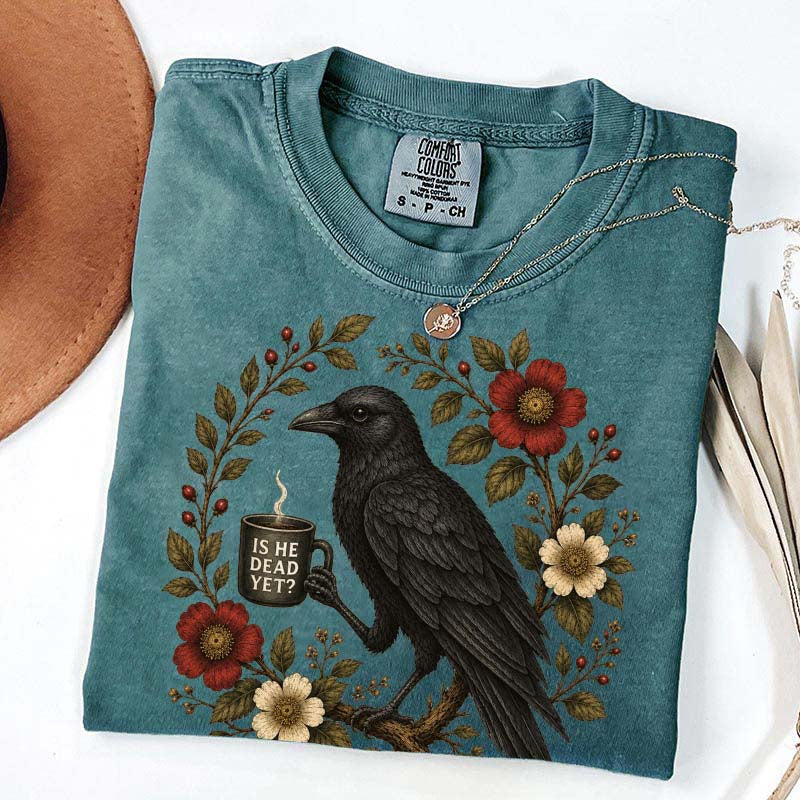 Is He Dead Yet Black Crow T-Shirt