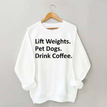 Lift Weights Pet Dogs Drink Coffee Sweatshirt