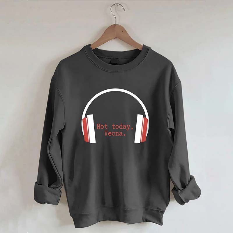 Not Today Vecna Sweatshirt