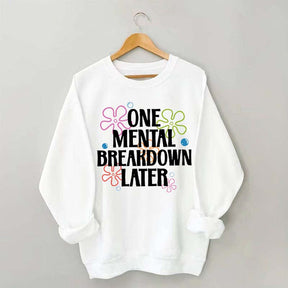 One Mental Breakdown Later Floral Sweatshirt