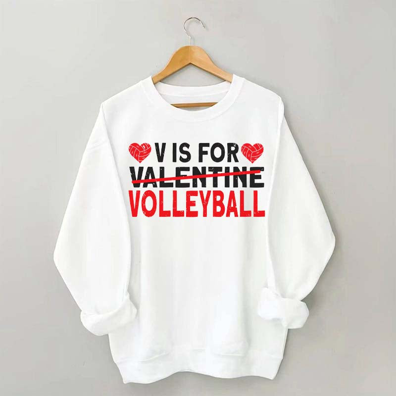 V is for Volleyball Valentines Day Sweatshirt