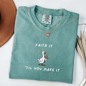 Faith It 'Til You Make It Silly Goose T-Shirt