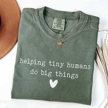 Helping Tiny Humans Do Big Things T-Shirt