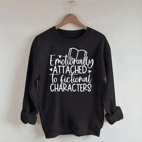 Motionally Attached To Fictional Characters Sweatshirt