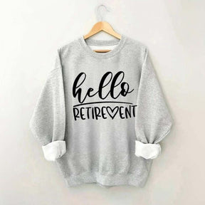 Hello Retirement Cute Retire Sweatshirt