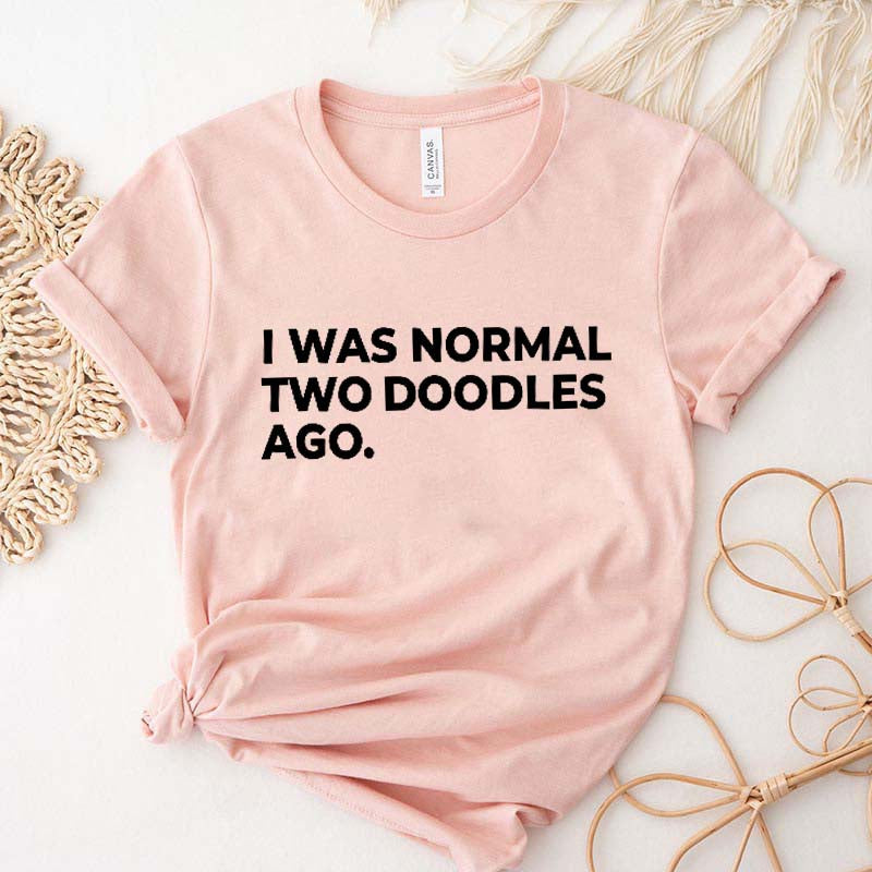 I Was Normal Two Doodles Ago T-Shirt