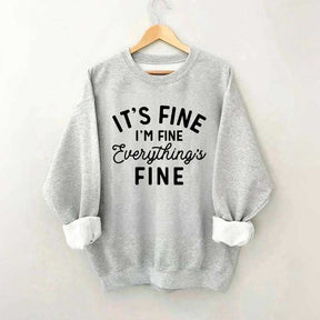 It's Fine I'm Fine Everything is Fine Funny Sweatshirt