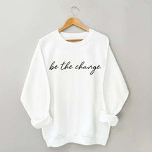 Minimalist Be The Change Sweatshirt
