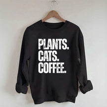 Plants Cats and Coffee Sweatshirt