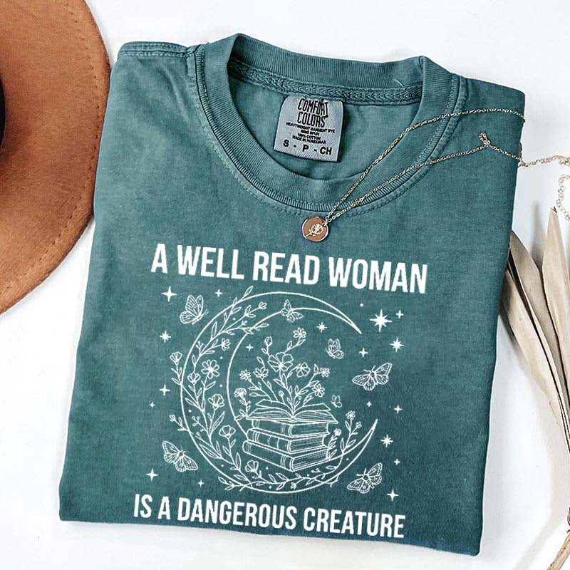 A Well Read Woman Is a Dangerous Creature Book Lover T-Shirt