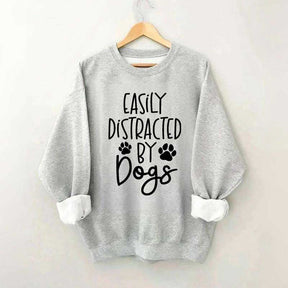 Easily Distracted By Dogs Sweatshirt