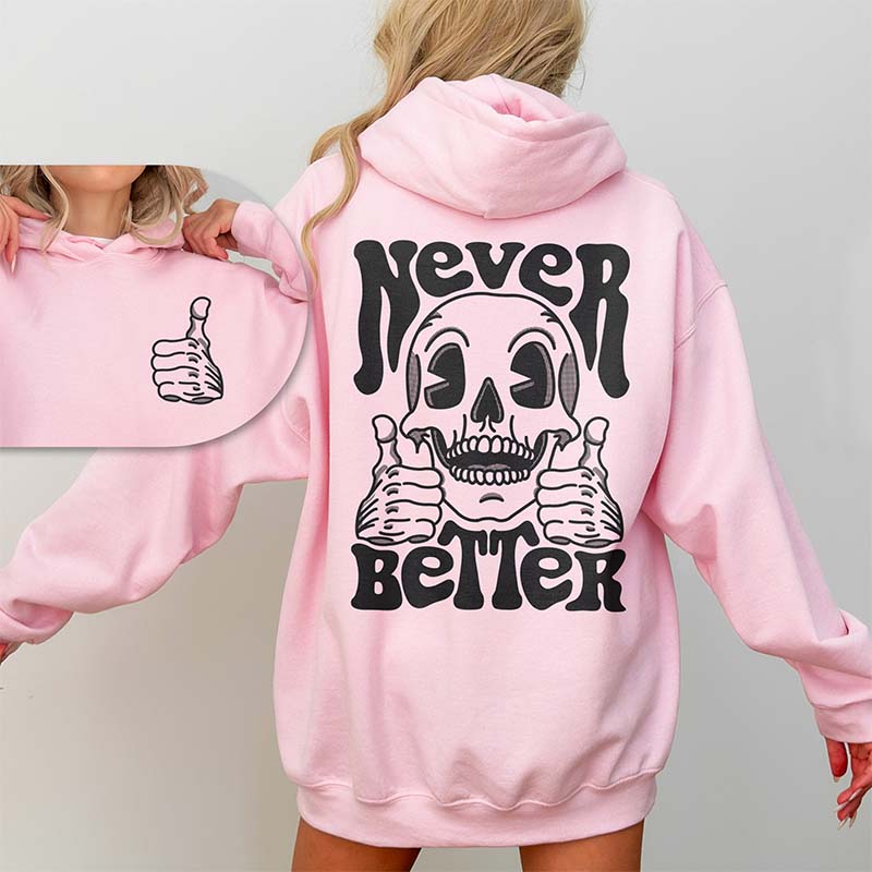 Never Better Skeleton Hoodie