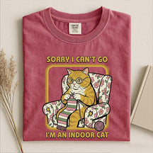 Sorry I Can't Go I'm an Indoor Cat T-Shirt
