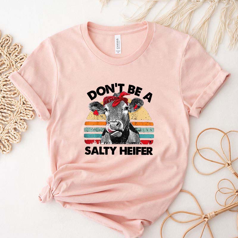 Don't Be A Salty Heifer T-Shirt
