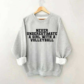 Never Underestimate A Girl With A Volleyball Sweatshirt