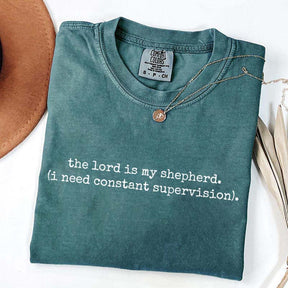 The Lord is My Shepherd I Need Constant Supervision Faith T-Shirt