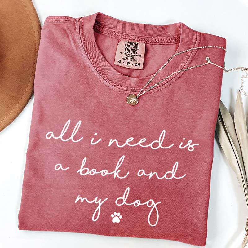 All I Need Is A Book And My Dog T-Shirt