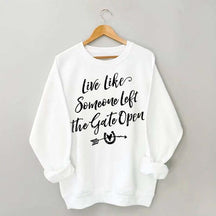 Live Like Someone Left the Gate Open Horse Sweatshirt