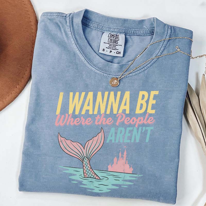 I Wanna Be Where The People Aren't T-Shirt