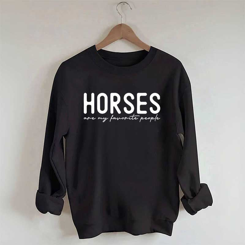 Horses Are My Favorite People Sweatshirt