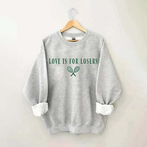 Love Is For Losers Tennis Sweatshirt