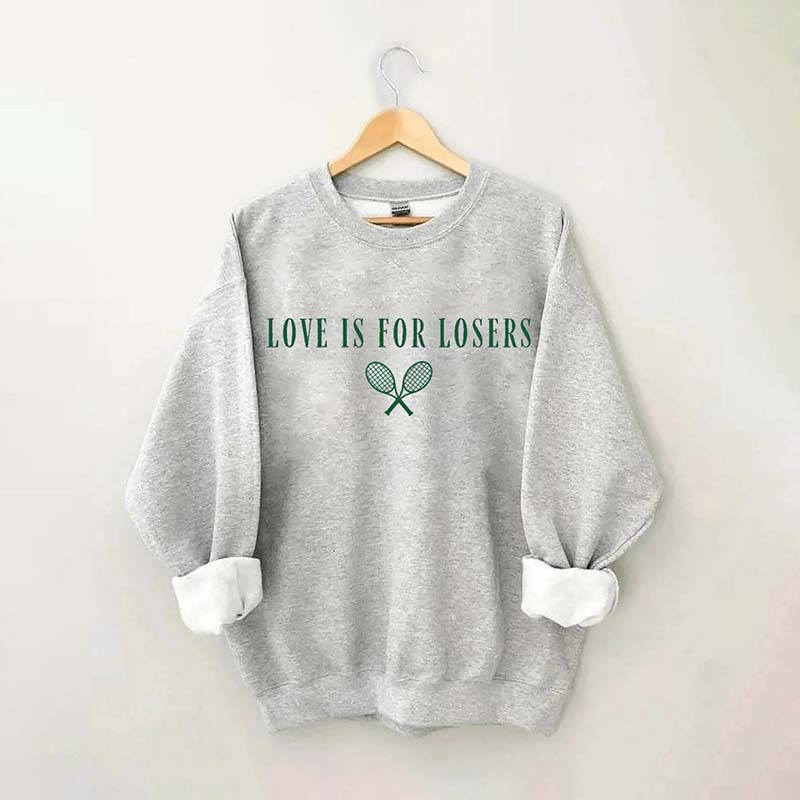 Love Is For Losers Tennis Sweatshirt