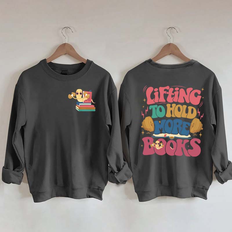 Lifting To Hold More Books Sweatshirt