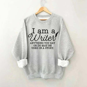 I Am a Writer Novelist Bookworm Sweatshirt