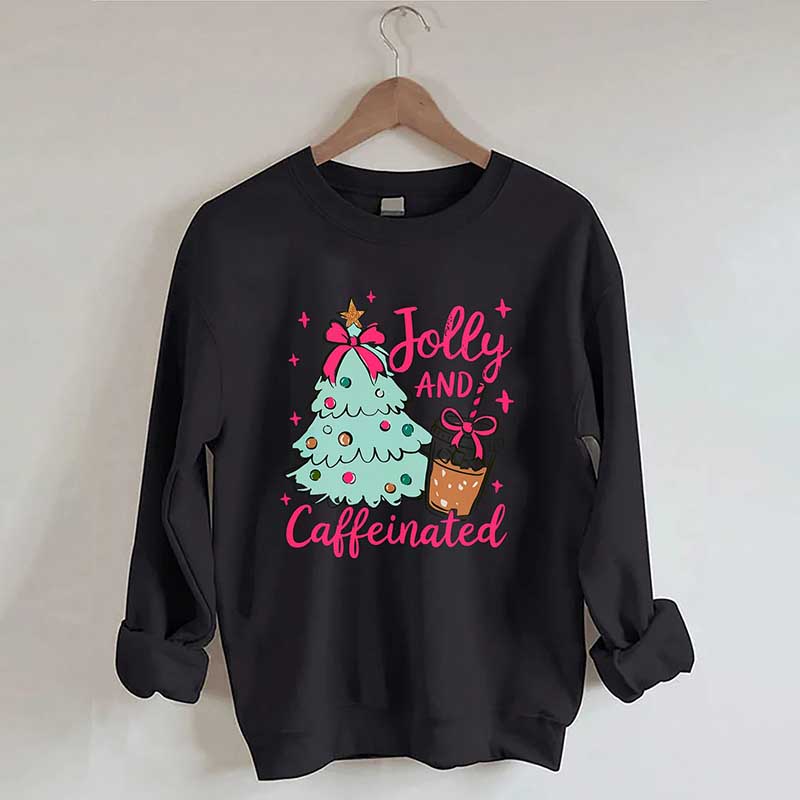 To Be Jolly & Caffeinated Sweatshirt