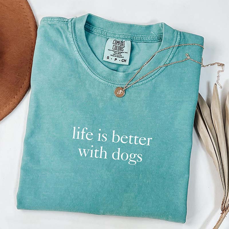 Life is Better with Dog T-Shirt