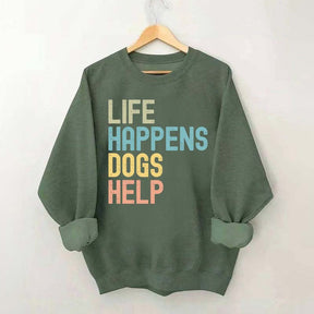 Cute Life Happens Dogs Help Sweatshirt