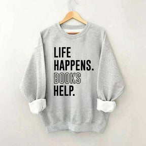 Life Happens Books Help Sweatshirt