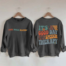 It's A Good Day For Speech Therapy Sweatshirt