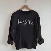 Be Still And Know That He Is God Sweatshirt