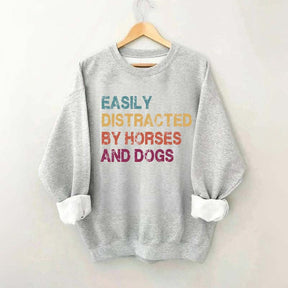 Easily Distracted by Horses and Dogs Sweatshirt