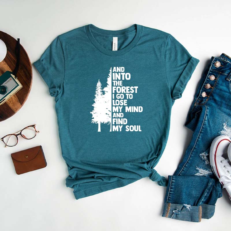 And Into The Forest I Go To Lose My Mind And Find My Soul T-Shirt