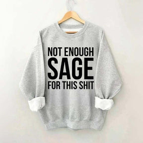 Not Enough Sage For This Sweatshirt