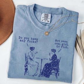 Do You Have Any Fucks T-Shirt