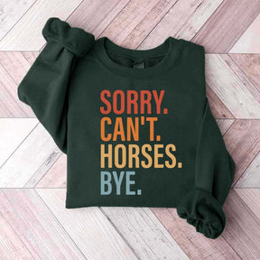 Sorry Can't Horses Bye Lover Funny Sweatshirt