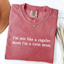 I'm Not Like A Regular Mom I'm A Twin Mom T-Shirt
