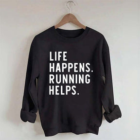 Life Happens Running Helps Sweatshirt