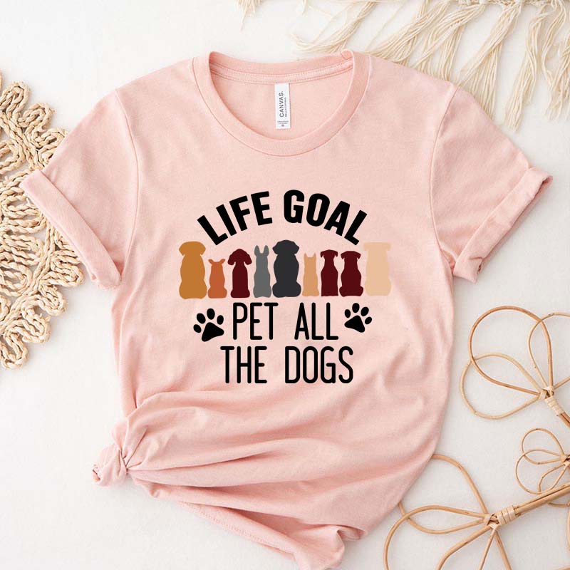Life Goal Pet All The Dogs T-Shirt