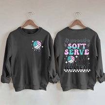 If You A Soft Serve Go Get Ice Cream Volleyball Sweatshirt