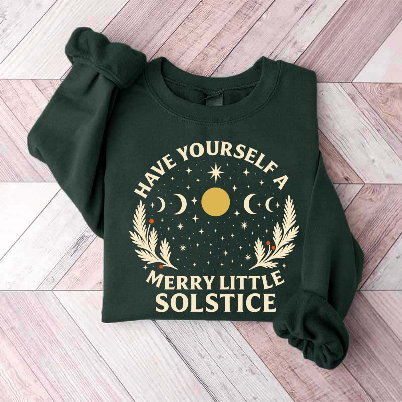 Have Yourself A Merry Little Solstice Sweatshirt