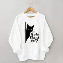 Is He Dead Yet Black Cat Funny Sweatshirt
