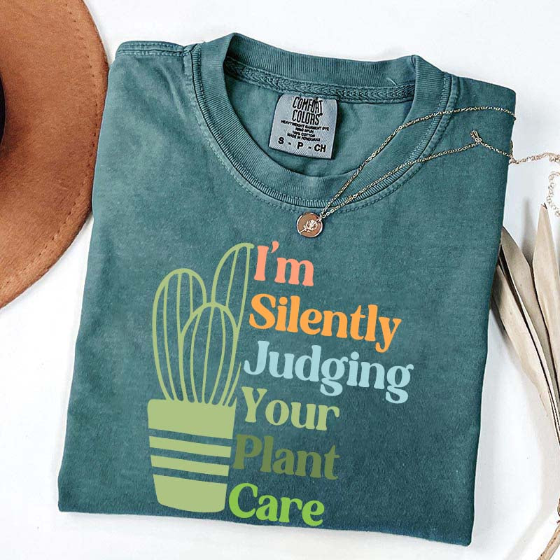 I'm Silently Judging Your Plant Care T-Shirt