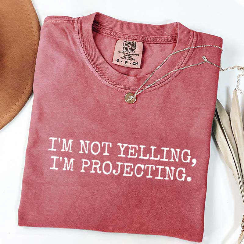 I'm Not Yelling Im Projecting Theatre T-Shirt