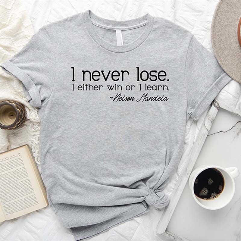 Nelson Mandela Quote I Never Lose T-Shirt